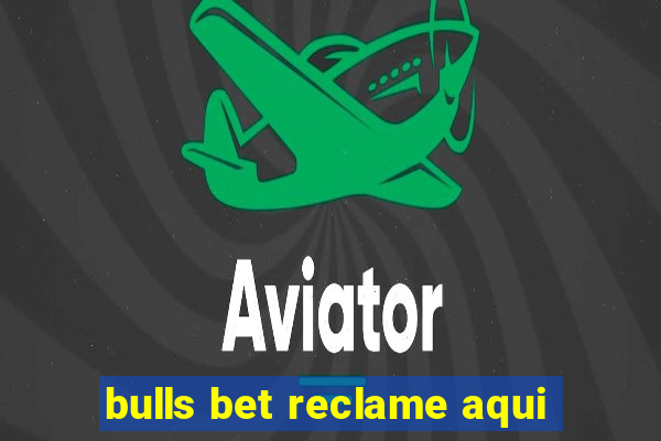 bulls bet reclame aqui